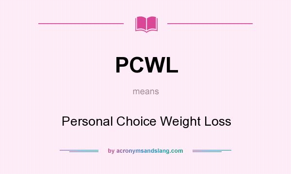 What does PCWL mean? It stands for Personal Choice Weight Loss