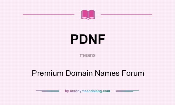 What does PDNF mean? It stands for Premium Domain Names Forum