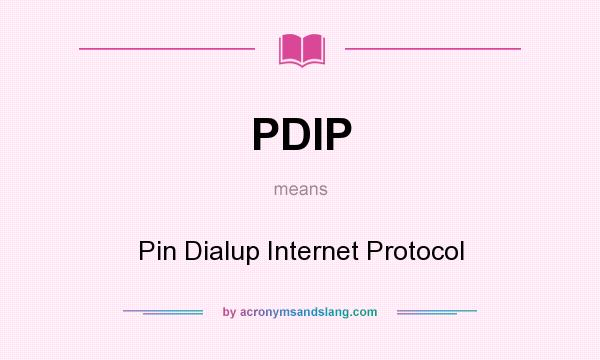 What does PDIP mean? It stands for Pin Dialup Internet Protocol