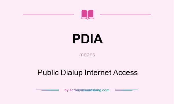 What does PDIA mean? It stands for Public Dialup Internet Access