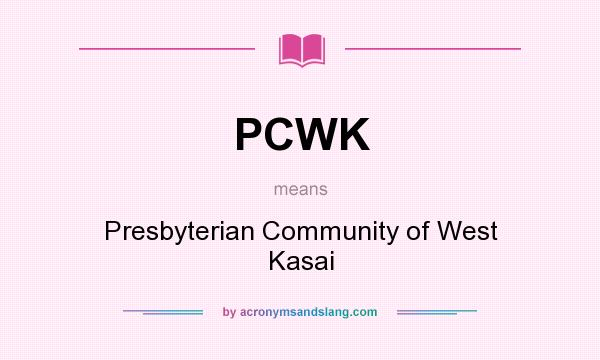 What does PCWK mean? It stands for Presbyterian Community of West Kasai