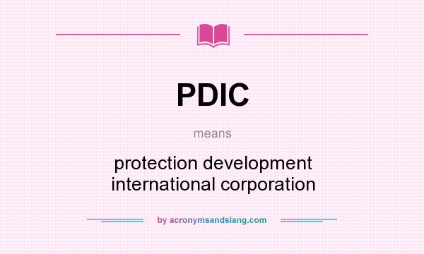 What does PDIC mean? It stands for protection development international corporation