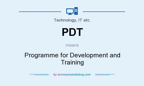 What does PDT mean? It stands for Programme for Development and Training