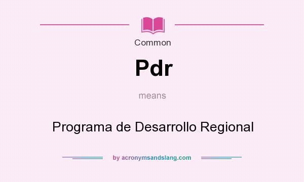 What does Pdr mean? It stands for Programa de Desarrollo Regional