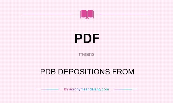 What does PDF mean? It stands for PDB DEPOSITIONS FROM