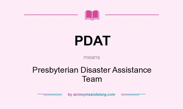 What does PDAT mean? It stands for Presbyterian Disaster Assistance Team