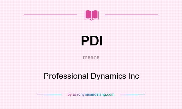 What does PDI mean? It stands for Professional Dynamics Inc