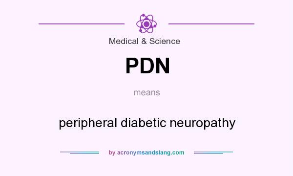 What does PDN mean? It stands for peripheral diabetic neuropathy