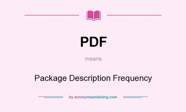 What does PDF mean? It stands for Package Description Frequency