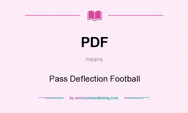 What does PDF mean? It stands for Pass Deflection Football