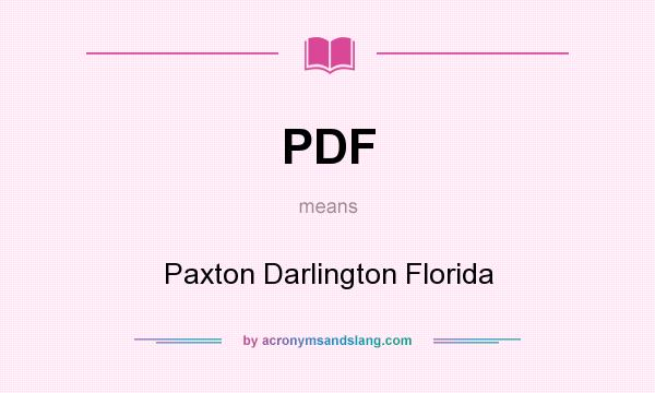 What does PDF mean? It stands for Paxton Darlington Florida
