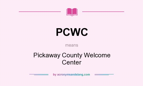 What does PCWC mean? It stands for Pickaway County Welcome Center