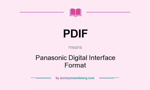 What does PDIF mean? It stands for Panasonic Digital Interface Format