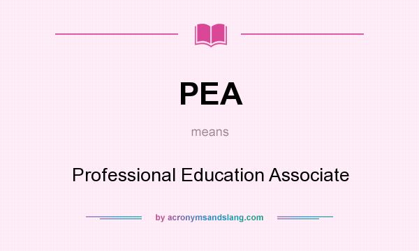 What does PEA mean? It stands for Professional Education Associate