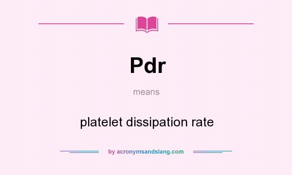 What does Pdr mean? It stands for platelet dissipation rate