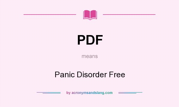 What does PDF mean? It stands for Panic Disorder Free
