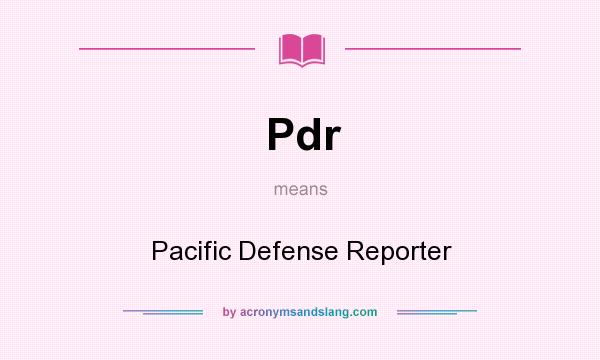 What does Pdr mean? It stands for Pacific Defense Reporter