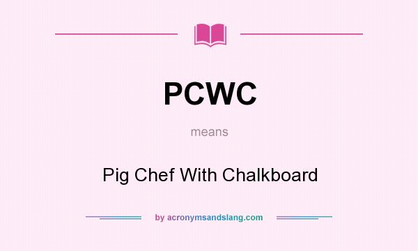 What does PCWC mean? It stands for Pig Chef With Chalkboard