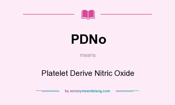 What does PDNo mean? It stands for Platelet Derive Nitric Oxide