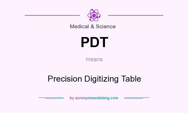 What does PDT mean? It stands for Precision Digitizing Table