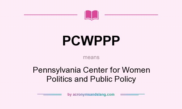 What does PCWPPP mean? It stands for Pennsylvania Center for Women Politics and Public Policy