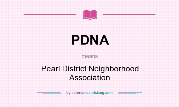 What does PDNA mean? It stands for Pearl District Neighborhood Association