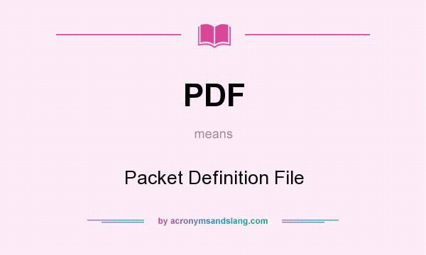What does PDF mean? It stands for Packet Definition File