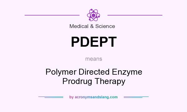 What does PDEPT mean? It stands for Polymer Directed Enzyme Prodrug Therapy