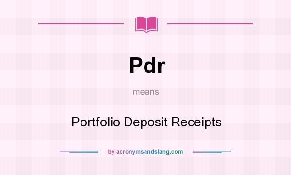 What does Pdr mean? It stands for Portfolio Deposit Receipts