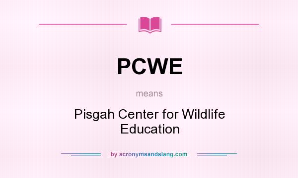 What does PCWE mean? It stands for Pisgah Center for Wildlife Education