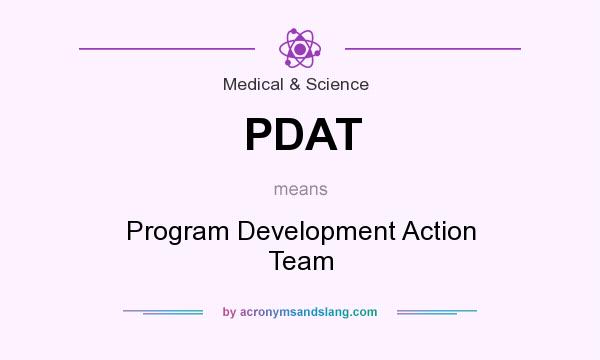 What does PDAT mean? It stands for Program Development Action Team