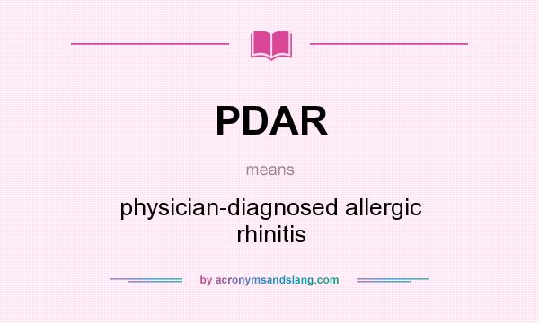 What does PDAR mean? It stands for physician-diagnosed allergic rhinitis