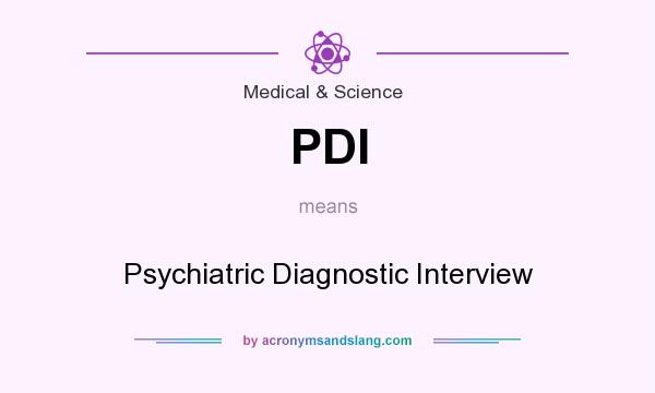 What does PDI mean? It stands for Psychiatric Diagnostic Interview