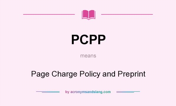 What does PCPP mean? It stands for Page Charge Policy and Preprint