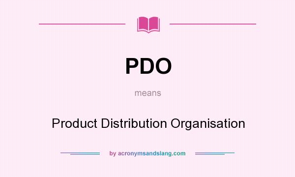 What does PDO mean? It stands for Product Distribution Organisation