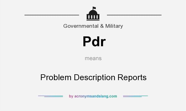 What does Pdr mean? It stands for Problem Description Reports
