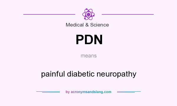 What does PDN mean? It stands for painful diabetic neuropathy