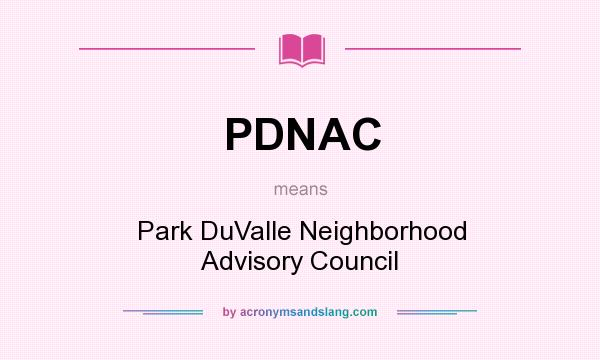 What does PDNAC mean? It stands for Park DuValle Neighborhood Advisory Council