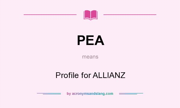 What does PEA mean? It stands for Profile for ALLIANZ