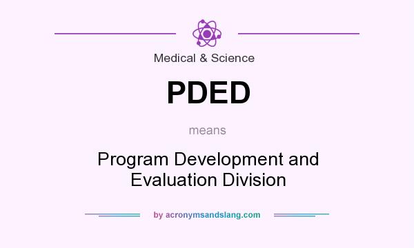 What does PDED mean? It stands for Program Development and Evaluation Division