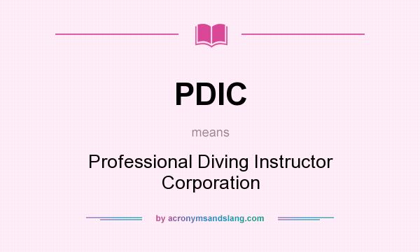 What does PDIC mean? It stands for Professional Diving Instructor Corporation