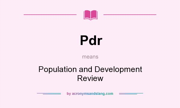 What does Pdr mean? It stands for Population and Development Review