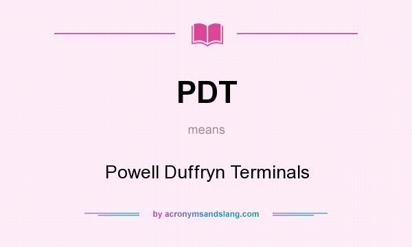 What does PDT mean? It stands for Powell Duffryn Terminals