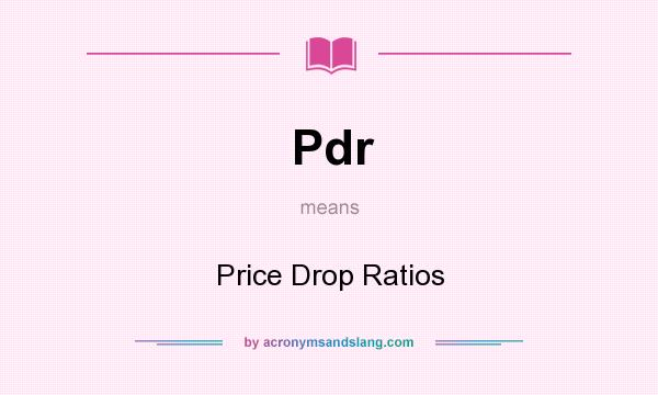 What does Pdr mean? It stands for Price Drop Ratios