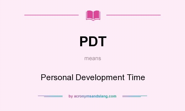 What does PDT mean? It stands for Personal Development Time