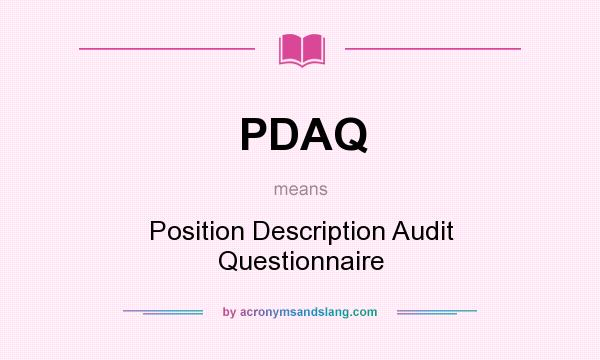What does PDAQ mean? It stands for Position Description Audit Questionnaire