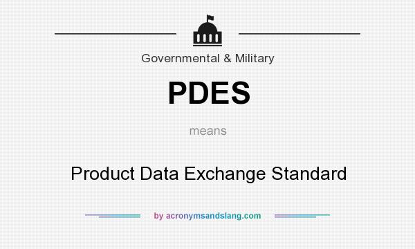 What does PDES mean? It stands for Product Data Exchange Standard