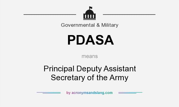 What does PDASA mean? It stands for Principal Deputy Assistant Secretary of the Army