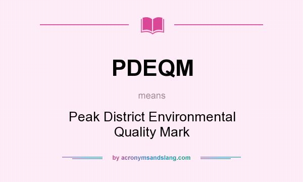 What does PDEQM mean? It stands for Peak District Environmental Quality Mark