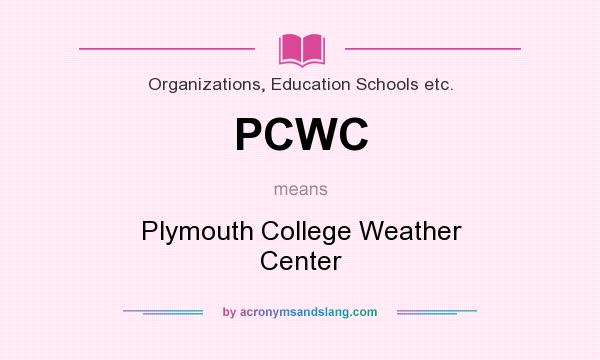 What does PCWC mean? It stands for Plymouth College Weather Center